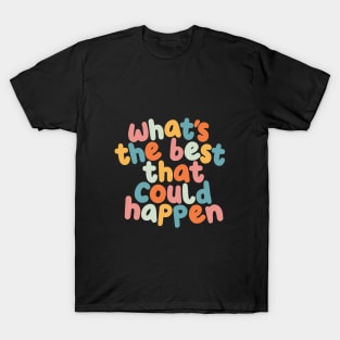Whats The Best That Could Happen in black peach yellow green and blue T-Shirt